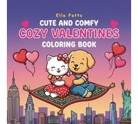 Cute And Comfy Cozy Valentines Coloring Book: Bold and Easy Valentine Coloring Pages with Adorable Animals, Cozy Romantic Scenes, and Relaxing Designs for Adults and Teens