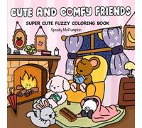 Cute and Comfy Friends: Coloring Book for Adults and Teens Featuring Super Cute Fuzzy Animal Characters with Easy and Simple Designs for Relaxation (Cozy Spaces Coloring)