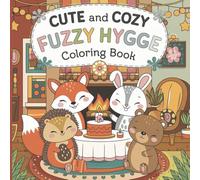 Cute and Cosy Fuzzy Hygge Coloring Book for Adults and Kids: Bold and Easy Warm Spaces Coloring Book for Relaxation and Stress Relief (Cute and Cosy ... Bold and Easy Coloring Books for Relaxation)
