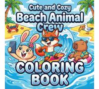 Cute and Cozy Beach Animal Crew: Bold and Easy Coloring Book for Adults & Teens with Cute Capybaras, Koalas, Puppies and more: Simple Summer Vacation ... Lines (Cozy Creatures Coloring Book Series)