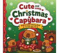Cute and Cozy Christmas Capybara Bold & Easy Coloring Book for Kids ages 4-8: Creative Fun and Adorable Capybara Coloring Pages with Thick Bold Lines, ... Learners (Christmas Bold & Easy for Kids)