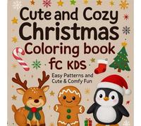 Cute and Cozy Christmas Coloring Book for Kids: Easy Patterns: Fun Cute & Comfy, Little Cuties (Cozy Spaces Coloring)