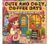 CUTE AND COZY COFFEE DAYS: BOLD AND EASY COLORING BOOK