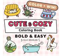 Cute and Cozy Coloring Book Bold and Easy: Simple Stress Relief for Adults, Teens & Kids. Super Cute Animals, Lots of Plants & Hygge Coziness! (Bold & Easy)