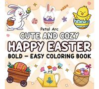 Cute and Cozy Easter Coloring Book: Bold and Easy, Simple and Big Design for Adults, Teens, and Kids with Lots of Easter theme Simple, Cute and Cozy Designs for Easy Coloring (Bold and Easy Coloring)