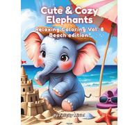 Cute and Cozy Elephants: Relaxing Coloring Book Vol. 8 Beach Edition