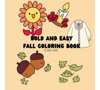 Cute and Cozy Fall Coloring Book for Kids, Seniors & Adults: Bold and Easy Autumn Designs with Pumpkins, Leaves & Woodland Friends | Simple Large Print Coloring Pages for Relaxation & Fun