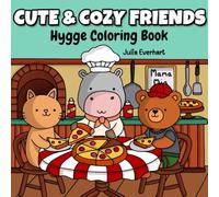 Cute and Cozy Friends | Hygge Coloring Book: Perfect for Adults and Teens-41 Adorable Super Cute Animal Characters with Simple, Easy Designs for Relaxation & Stress Relief (Comfy Coloring Book Series)
