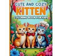 Cute and Cozy Kitten Coloring Book for Kids Adorable Cats, Fun Outfits & Cozy Scenes for Ages 4-8: Fun & Adorable Kitten Characters for Creative Kids