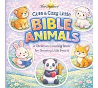 Cute and Cozy Little Bible Animals: 30 Faith-Filled Animal Coloring Pages with Encouraging Scripture (ESV) for Kids (The Cozy Little Bible Coloring Book Series)