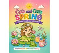 Cute and Cozy Spring: Bold and Easy Spring Coloring Pages Filled with Cute Animals, Flowers, Gardens and Cozy Scenes
