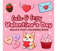 Cute and Cozy Valentine's Day Bold and Easy Coloring Book: Featuring Very Cute, Easy and Stress Free Designs (Great Gift for all ages)