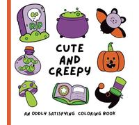Cute And Creepy. An Oddly Satisfying Halloween Coloring Book: Bold and simple spooky images to color in