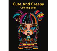 Cute And Creepy Coloring Book: Adorable Spooky Kawaii Manga Girls, Monsters And Creatures