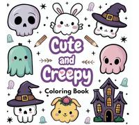 Cute and Creepy Coloring Book: Bold and Easy Coloring Book for Adults and Teens Featuring Spooky Creatures, Pastel Goth Kawaii, Relaxation (Cute n Creepy Coloring Books)