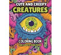 Cute And Creepy Creatures Coloring Book: Color Monster For Adults And Teens