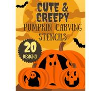 Cute and Creepy Pumpkin Carving Stencils: 20 Festive Jack O'Lantern Carving Patterns for Halloween (Halloween Pumpkin Carving Stencils)