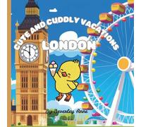 Cute and cuddly vacations .....London, UK: Educational and fun coloring book with cute adventurers vacationing around the world