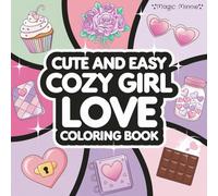 Cute and Easy Cozy Girl Love Coloring Book: A Charming and Warm Activity For Kids, Adults and Teens. Perfect For Anxiety, Stress Relief or Relaxation