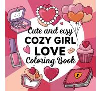 Cute And Easy Cozy Girl Love Coloring Book: Featuring Charming Daily Scenes for Relaxation