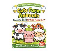 Cute and Easy Farm Animals Coloring Book for Kids Ages 3-7: Fun and Simple Coloring Pages with Cute Cows, Pigs, Sheep and More | Easy Animal Coloring ... Preschoolers (Cute & Easy Animal Adventures)