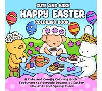 Cute and Easy Happy Easter Coloring Book: A Cute and Comfy Coloring Book Featuring 50 Adorable Designs of Easter and Spring Moments