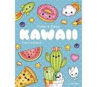 Cute and Easy Kawaii Colouring Book: 30 Fun and Relaxing Kawaii Colouring Pages For All Ages: 14 (Ljk Colouring Books)