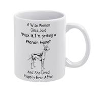 Cute and Fun Mug 11 Oz Funny Mug Pharaoh Hound Lovers Gift A Wise Woman Once Said I'm Getting A Pharaoh Hound Humorous Sayings Funny Coffee Mug Ceramic Cup Tea for Women Men Novelty Birthday Gift