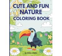 Cute And Fun Nature Coloring book: A fun, easy and creative way to explore the Nature world, unleash your inner artist by using your imagination with colors