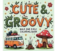 Cute and Groovy Coloring Book: Retro Doodles for All Ages | Bold and Easy Patterns | Feel-Good Coloring Experience | Compact 8.5 x 8.5 Size | 95+ Coloring Pages