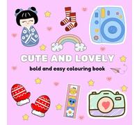 cute and lovely: colouring book for kids and adults cute & simple design for doll, flower, animals so many lovely things ( bold and easy colouring book).