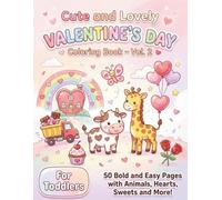 Cute and Lovely Valentine's Day Coloring Book - Vol. 2: 50 Bold and Easy Pages with Animals, Hearts, Sweets and More for Kids