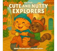 Cute and Nutty Explorers - Comfy Coloring Book for Adults and Kids of All Ages: A Wholesome Adventure of Kawaii Animals, Exotic Places & Imagination - ... Mindfulness Creative Expression & Fun