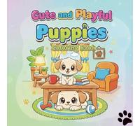 Cute and Playful Puppies Coloring Book: Fun and Adorable Designs for Kids to Color