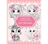 Cute and preppy bow colouring book: Featuring cute animals and cartoons and plenty of pretty bows