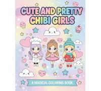 Cute and Pretty Chibi Girls: Libro de Colorear para Niñas: Personajes Chibi y Kawaii Adorables para Colorear y Relajarse - Regalo Ideal para Niñas a partir de 3 Años