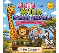 Cute and Wild Safari Animals: A Cozy Coloring Book (Cute and ... Coloring Books)