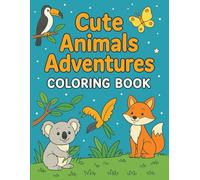 Cute Animal Adventures Coloring Book: Fun Animals for Kids Ages 2-5