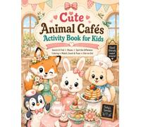 Cute Animal Cafés Activity Book for Kids: Cute Animal Puzzles, Coloring, Mazes, Search & Find, Spot the Difference, Match & Trace, and Dot-to-Dot Fun for Kids