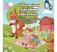 Cute animal coloring adventure: Simple and educative coloring book with alphabets