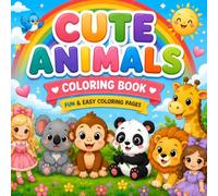 Cute Animal Coloring Book for Kids: Fun & Easy Coloring Pages for Boys & Girls Ages 3-8 | Big, Bold Designs to Inspire Creativity, Learning & Imagination