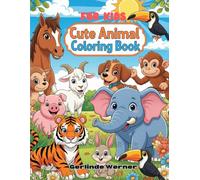 Cute Animal Coloring Book For Kids: Perfect First Coloring Book with 50 Cute, Smiling Animals for Kids Ages 1, 2, 3, 4, and 5