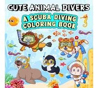 Cute Animal Divers: A Scuba Diving Coloring Book,A Bold and Easy Coloring Book for Kids, Teens, Adults, and Seniors to Relax, Create, and Dream(Whimsy ... (Whimsy Escapes: A Calming Coloring Journey)