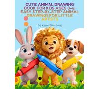 Cute Animal Drawing Book for Kids Ages 3-6: Easy Step-by-Step Animal Drawings for Little Artists: Fun and Simple Cute Animals to Draw for Toddlers and Preschoolers | Perfect for Boys and Girls