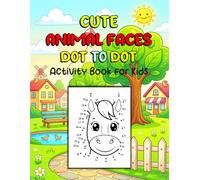Cute Animal Faces Dot to Dot Activity Book for Kids: Extreme Dot to Dot Baby Animals, Connect the Dots Activities for Kids Ages 6-8, Number Dot ... Brain Games, Creative Workbook for Children