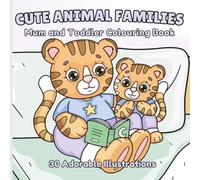 Cute Animal Families: Mum and Toddler Colouring Book: 30 Easy-to-Colour Animal Illustrations for Kids and Adults