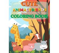 Cute Animal Friends Coloring Book: 30 Adorable Animal Buddy Scenes for Kids Ages 4-8 with Easy Bold Lines
