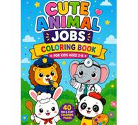 Cute Animal Jobs Coloring Book: 40 Big & Easy Coloring Pages Featuring Adorable Animals in Fun Careers for Kids Ages 3-6