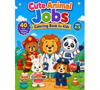 Cute Animal Jobs Coloring Book for Kids Ages 4-8: Fun and Easy Coloring Pages with Animals at Work, Careers and When I Grow Up Jobs