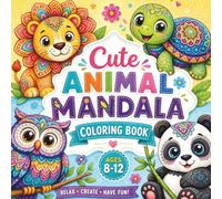 Cute Animal Mandala Coloring Book: A Fun and Relaxing Creative Journey for Kids, Teens, and Beginners (Ages 8-12)